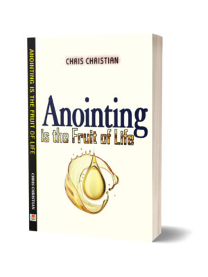 ANOINTING IS THE FRUIT OF LIFE