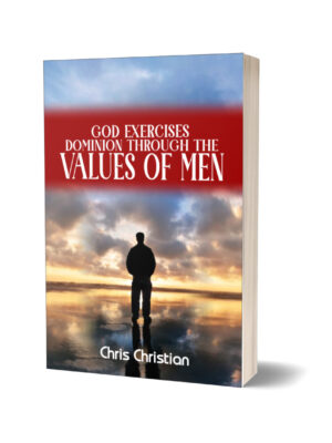 GOD EXERCISES DOMINION THROUGH THE VALUES OF MEN