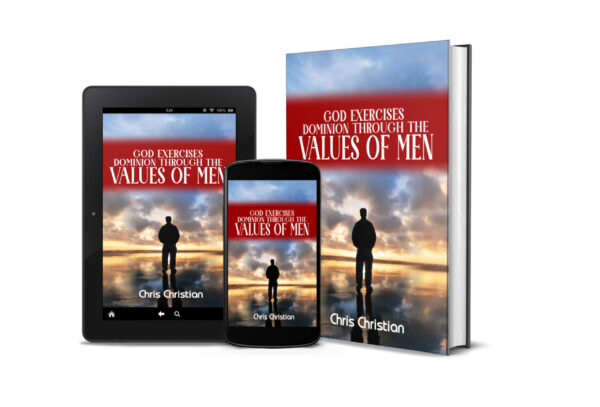 GOD EXERCISES DOMINION THROUGH THE VALUES OF MEN