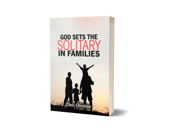 GOD SETS THE SOLITARY IN FAMILIES