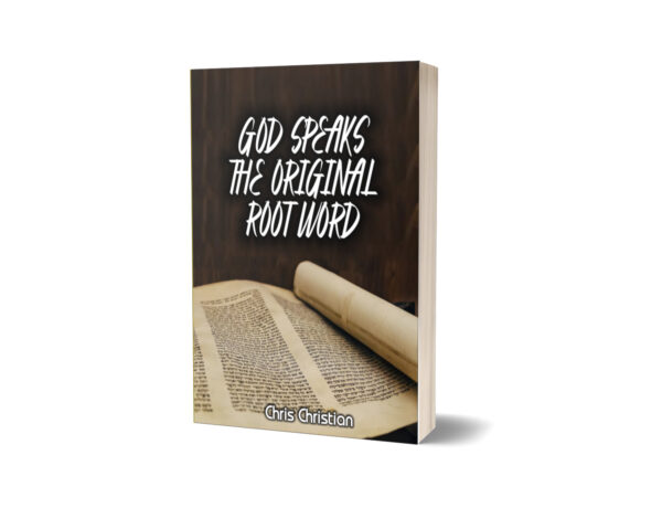 GOD SPEAKS THE ORIGINAL ROOT-WORD