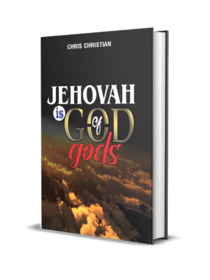 JEHOVAH IS THE GOD OF gods