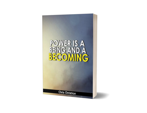 POWER IS A BEING AND A BECOMING