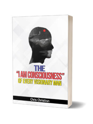 THE I AM CONSCIOUSNESS OF EVERY VISIONARY MAN