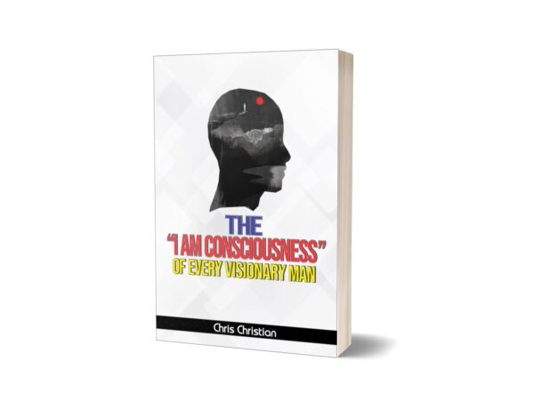 THE I AM CONSCIOUSNESS OF EVERY VISIONARY MAN