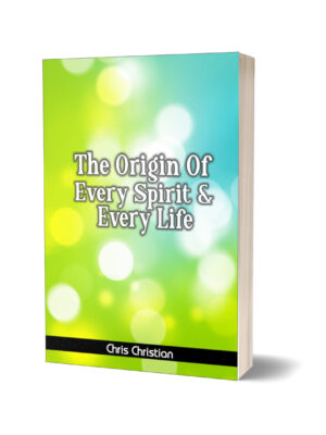 THE ORIGIN OF EVERY SPIRIT AND EVERY LIFE