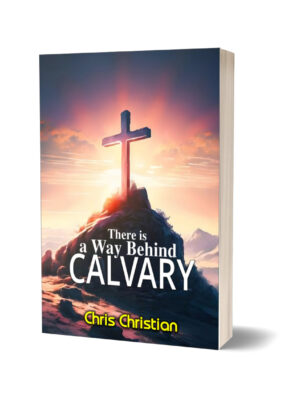 THERE IS A WAY BEHIND CALVARY