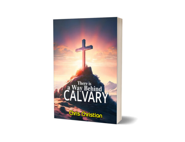 THERE IS A WAY BEHIND CALVARY