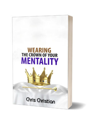 WEARING THE CROWN OF YOUR MENTALITY