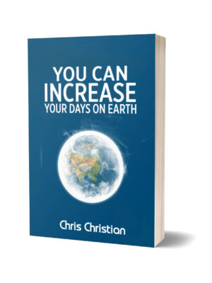 YOU CAN INCREASE YOUR DAYS ON EARTH