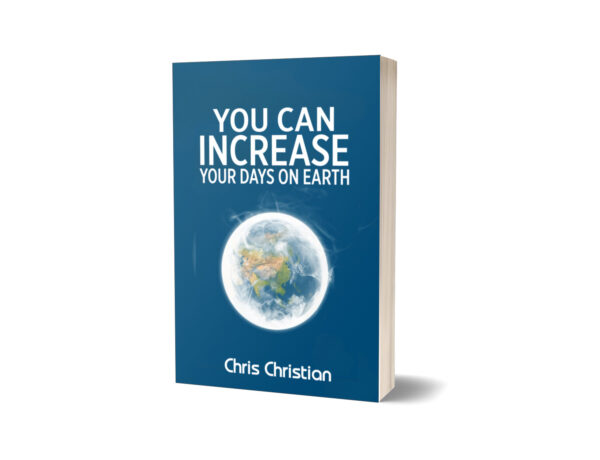 YOU CAN INCREASE YOUR DAYS ON EARTH