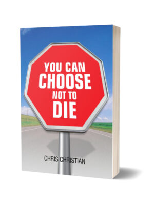 YOU CAN CHOOSE NOT TO DIE