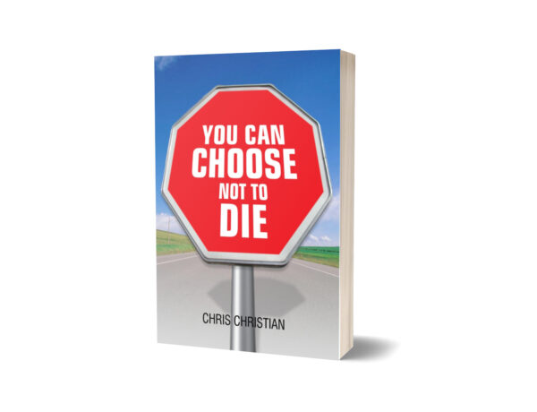 YOU CAN CHOOSE NOT TO DIE