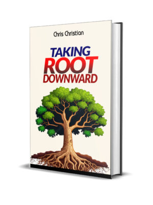 TAKING ROOT DOWNWARD