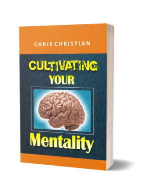 CULTIVATING YOUR MENTALITY