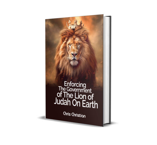 ENFORCING THE GOVERNMENT OF THE LION OF JUDAH ON EARTH