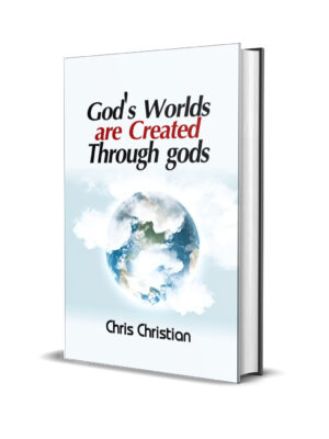 GOD'S WORLDS ARE CREATED THROUGH gods