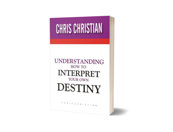 UNDERSTANDING HOW TO INTERPRET YOUR OWN DESTINY