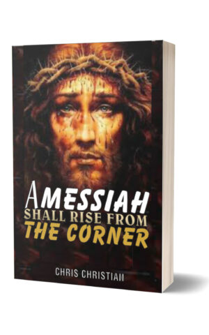 A MESSIAH SHALL RISE FROM THE CORNER