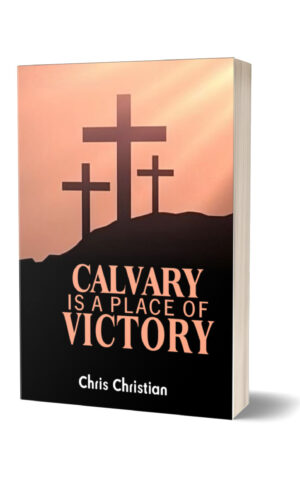 CALVARY IS A PLACE OF VICTORY CALVARY IS A PLACE OF VICTORY