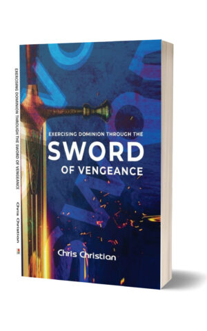 EXERCISING DOMINION THROUGH THE SWORD OF VENGEANCE