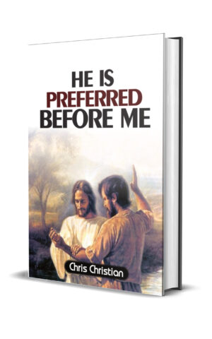 HE IS PREFERRED BEFORE ME HE IS PREFERRED BEFORE ME
