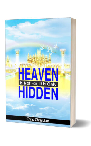 HEAVEN IS NOT FAR, IT IS ONLY HIDDEN