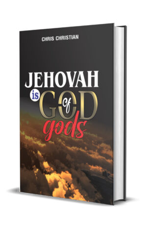 JEHOVAH IS THE GOD OF gods
