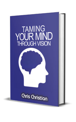 TAMING YOUR MIND THROUGH VISION TAMING YOUR MIND THROUGH VISION
