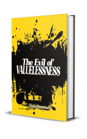 THE EVIL OF VALUELESSNESS THE EVIL OF VALUELESSNESS