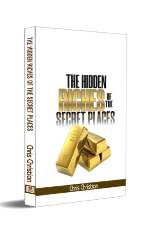 THE HIDDEN RICHES OF THE SECRET PLACES