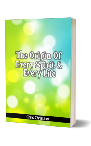 THE ORIGIN OF EVERY SPIRIT & EVERY LIFE