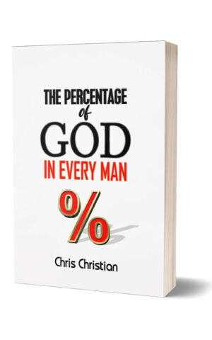 THE PERCENTAGE OF GOD IN EVERY MAN