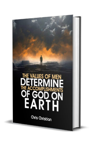 THE VALUE OF MEN DETERMINE THE ACCOMPLISHMENTS OF GOD OF EARTH