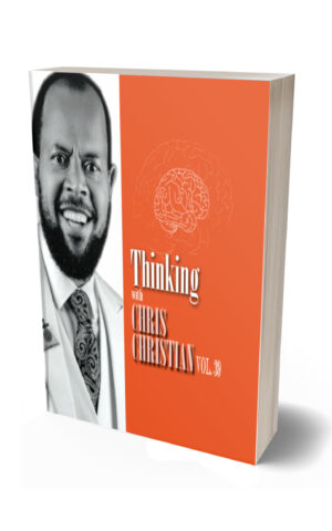 THINKING WITH CHRIS CHRISTIAN VOL. 39 - REV CHRIS CHRISTIAN THINKING WITH CHRIS CHRISTIAN VOL. 39