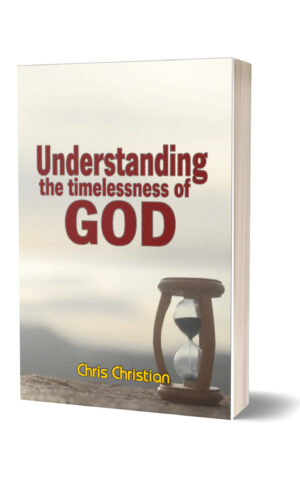 UNDERSTANDING THE TIMELESSNESS OF GOD