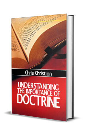 Understanding The Importance of Doctrine UNDERSTANDING THE IMPORTANCE OF DOCTRINE