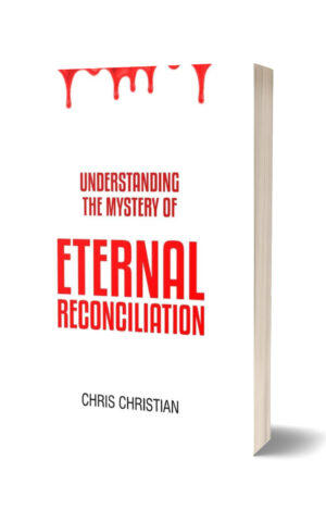 UNDERSTANDING THE MYSTERY OF ETERNAL RECONCILIATION