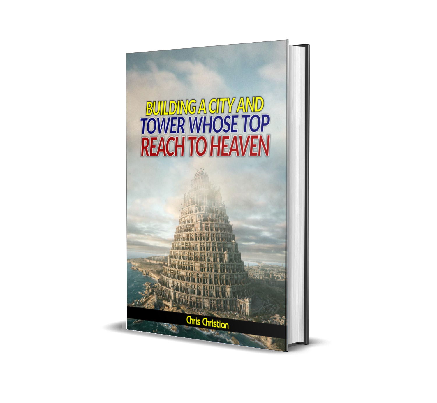 BUILDING A CITY AND TOWER WHOSE TOP REACHES TO HEAVEN