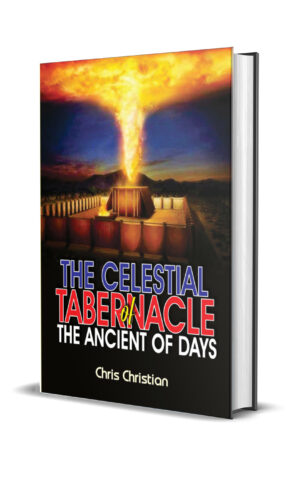 THE CELESTIAL TABERNACLE OF THE ANCIENT OF DAYS (2) THE CELESTIAL TABERNACLE OF THE ANCIENT OF DAYS