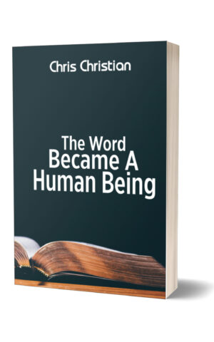 THE WORD OF GOD BECAME HUMAN BEING