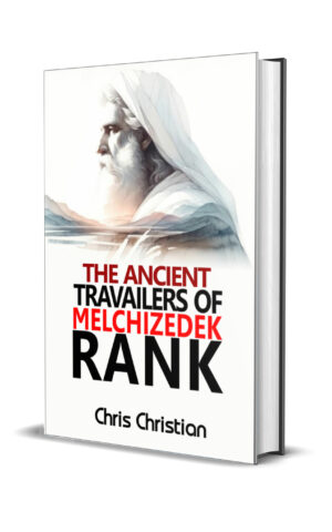 THE_ANCIENT_TRAVAILERS_OF_MELCHIZEDEK_RANK (2) THE ANCIENT TRAVAILERS OF THE MELCHIZEDEK RANK