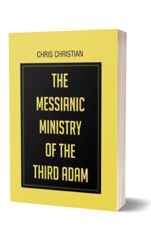 THE MESSIANIC MINISTRY OF THE THIRD ADAM