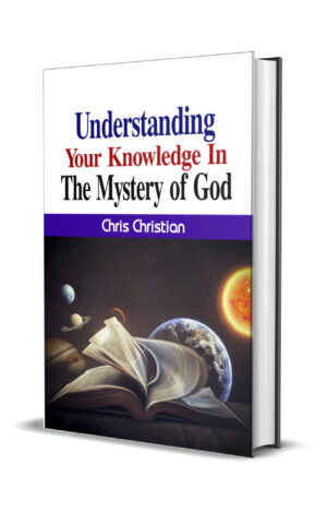 Understanging Your Knowlegde in The Mystery of God UNDERSTANDING YOUR KNOWLEDGE IN THE MYSTERY OF GOD