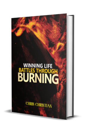 WINNING LIFE BATTLES THROUGH BURNING