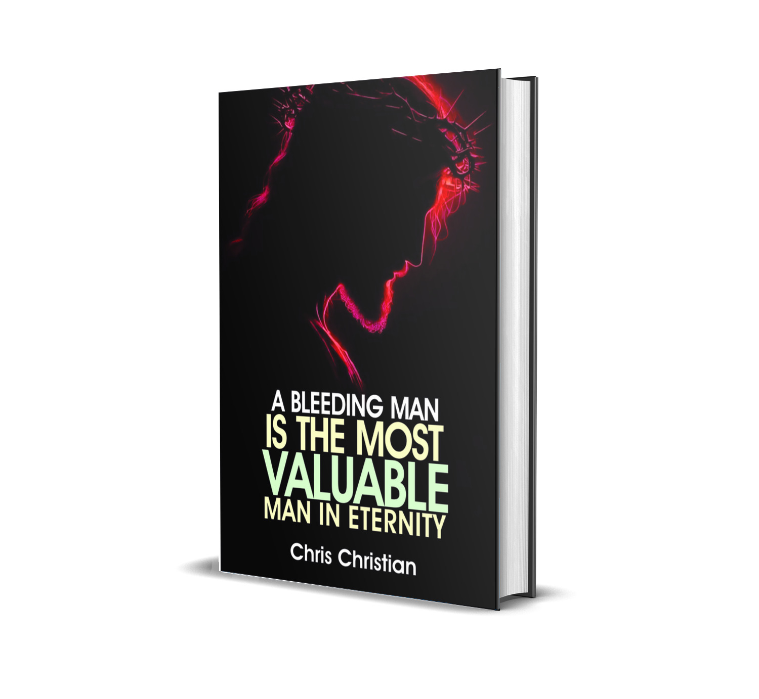 A BLEEDING MAN IS THE MOST VALUABLE PERSON IN ETERNITY