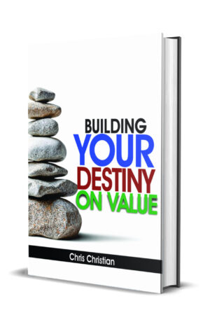 BUILDING YOUR DESTINY ON VALUE
