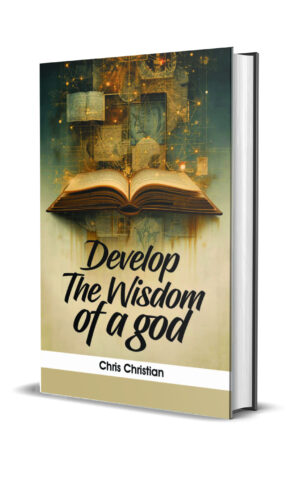 DEVELOP THE WISDOM OF A god