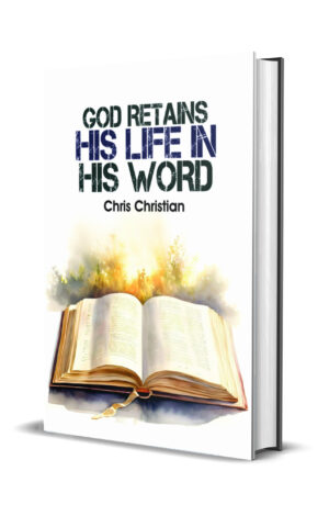 GOD RETAINS HIS LIFE IN HIS WORD