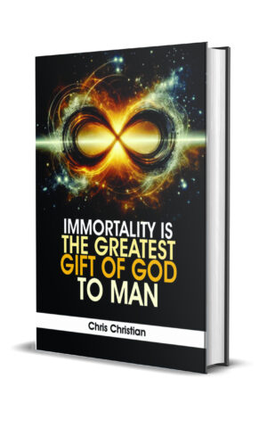 IMMORTALITY IS THE GREATEST GIFT OF GOD TO MAN